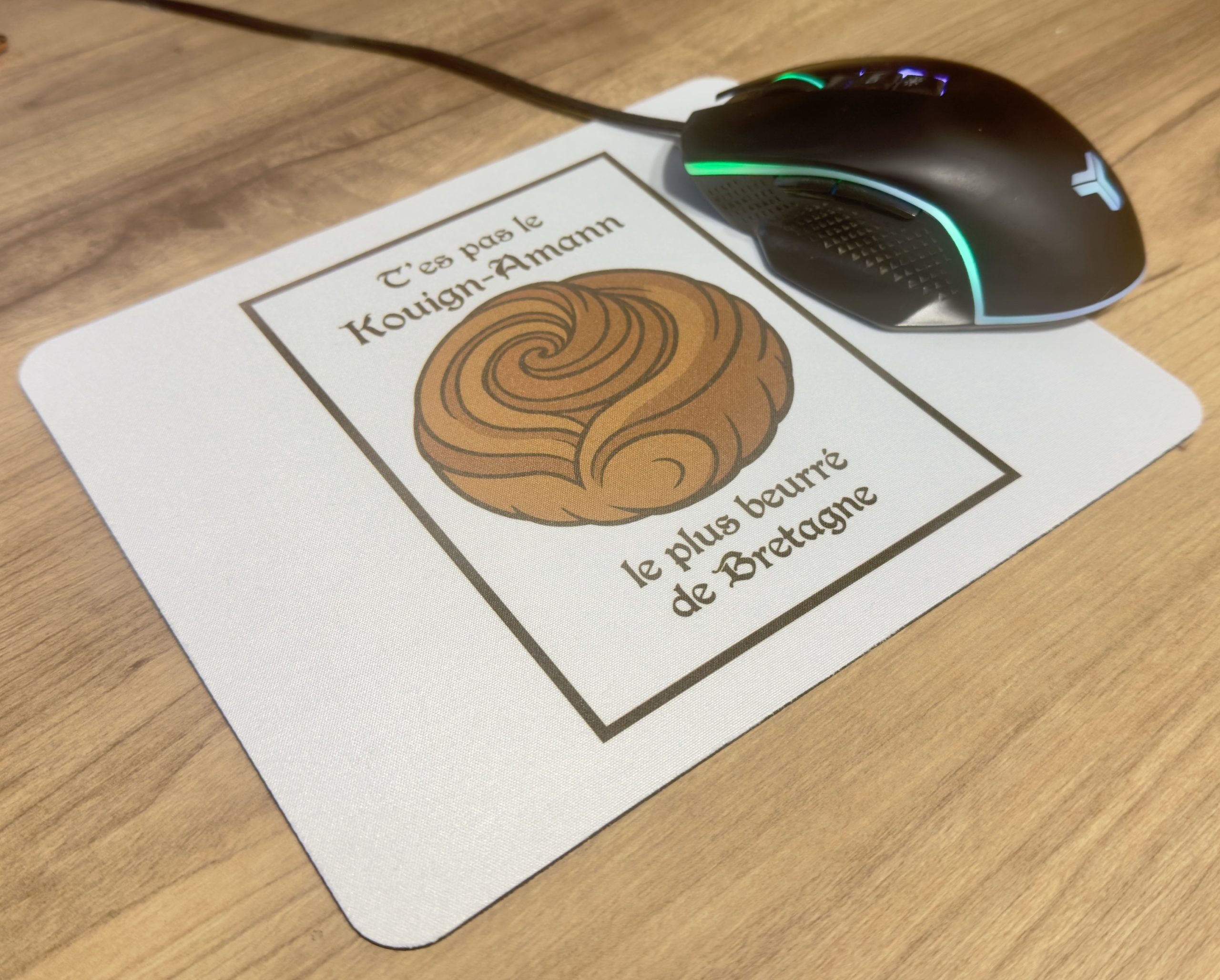 tapis de souris T'es pas le Kouign-Amann le plus beurré de Bretagne